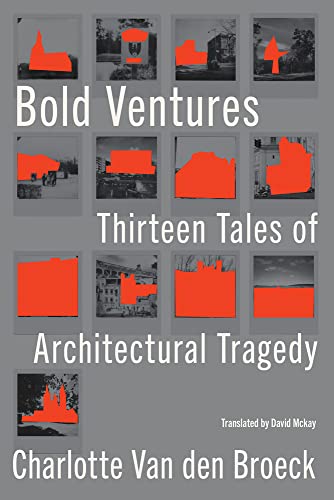 cover image Bold Ventures: Thirteen Tales of Architectural Tragedy 