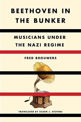 cover image Beethoven in the Bunker: Musicians Under the Nazi Regime