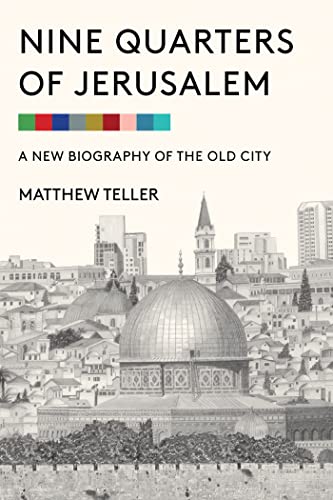 cover image Nine Quarters of Jerusalem: A New Biography of the Old City