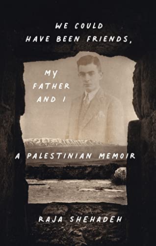 cover image We Could Have Been Friends, My Father and I: A Palestinian Memoir