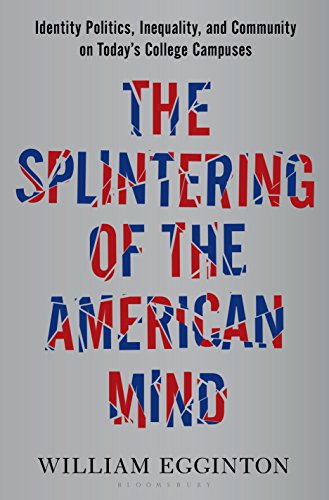 cover image The Splintering of the American Mind: Identity Politics, Inequality, and Community on Today’s College Campus 
