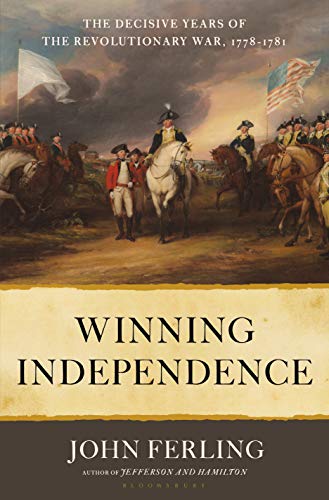 cover image Winning Independence: The Decisive Years of the Revolutionary War, 1778–1781