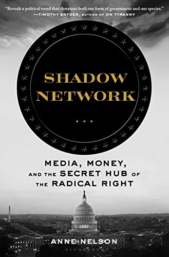 cover image Shadow Network: Media, Money, and the Secret Hub of the Radical Right