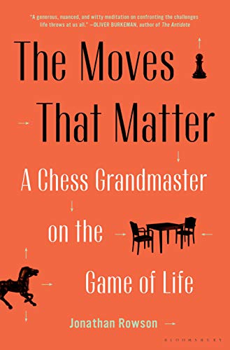 cover image The Moves That Matter: A Chess Grandmaster on the Game of Life