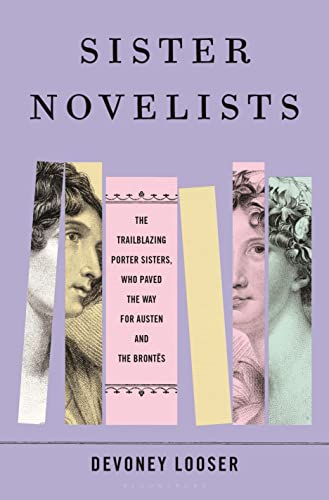 cover image Sister Novelists: The Trailblazing Porter Sisters, Who Paved the Way for Austen and the Brontës