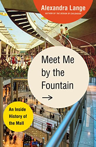 cover image Meet Me by the Fountain: An Inside History of the Mall