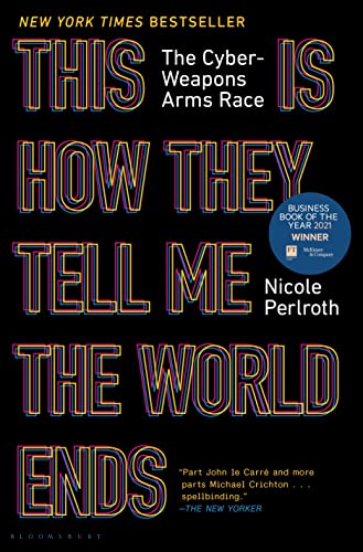cover image This Is How They Tell Me the World Ends: The Cyber Weapons Arms Race