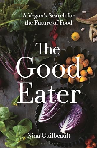 cover image The Good Eater: A Vegan’s Search for the Future of Food