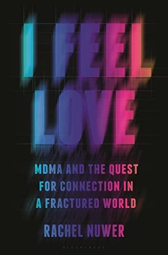 cover image I Feel Love: MDMA and the Quest for Connection in a Fractured World