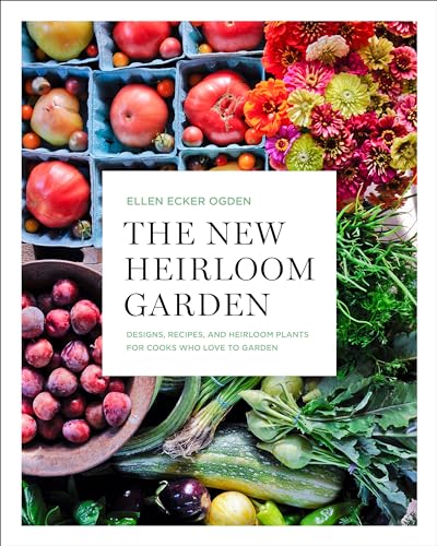 cover image The New Heirloom Garden: Designs, Recipes, and Heirloom Plants for Cooks Who Love to Garden