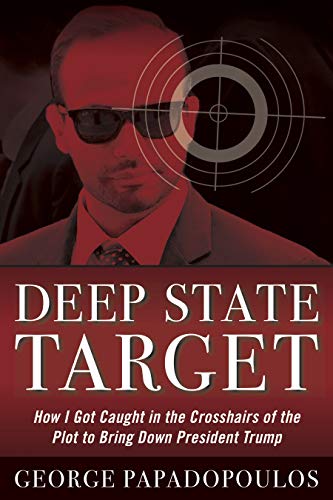 cover image Deep State Target: How I Got Caught in the Crosshairs of the Plot to Bring Down President Trump