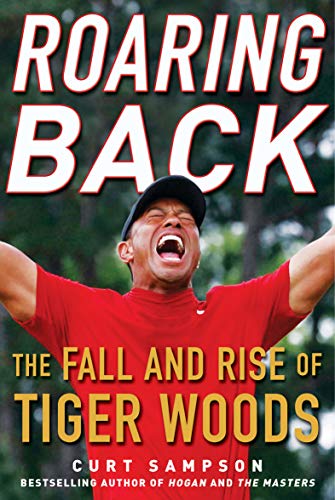 cover image Roaring Back: The Fall and Rise of Tiger Woods