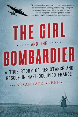cover image The Girl and the Bombardier: A True Story of Rescue and Resistance in Nazi-Occupied France