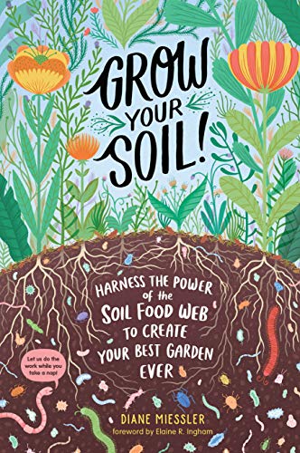 cover image Grow Your Soil!: Harness the Power of the Soil Wide Web to Create Your Best Garden Ever