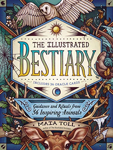 cover image The Illustrated Bestiary: Guidance and Rituals from 36 Inspiring Animals