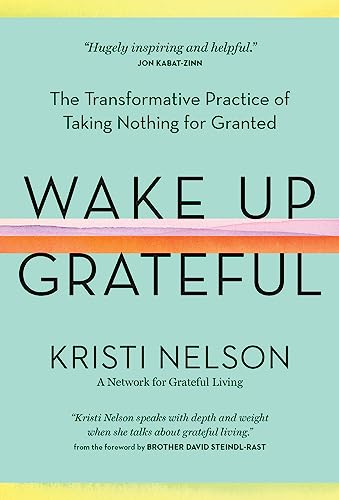 cover image Wake Up Grateful: The Transformative Practice of Taking Nothing for Granted