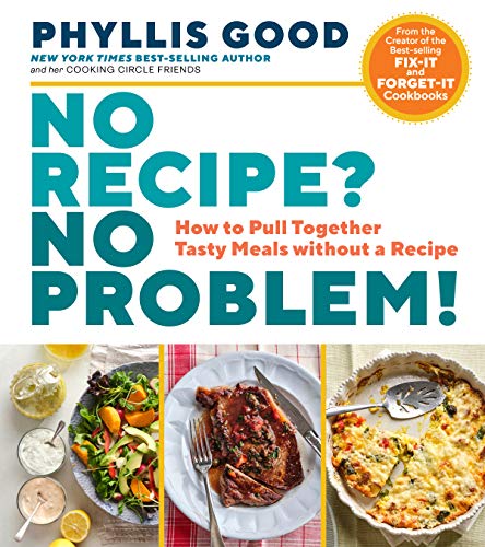 cover image No Recipe? No Problem!: How to Pull Together Tasty Meals Without a Recipe