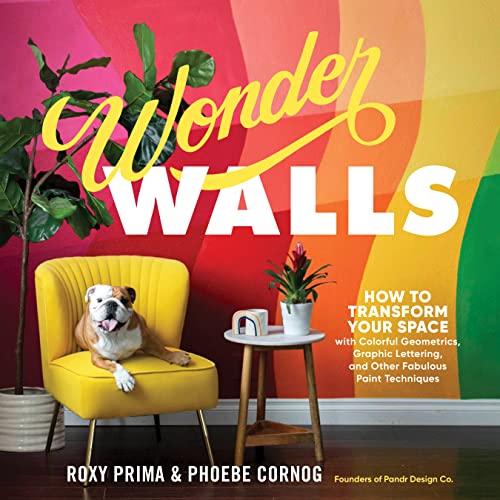 cover image Wonder Walls: How to Transform Your Space with Colorful Geometrics, Graphic Lettering, and Other Fabulous Paint Techniques