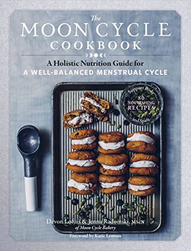 cover image The Moon Cycle Cookbook: A Holistic Nutrition Guide for a Well-Balanced Menstrual Cycle