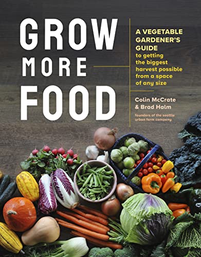 cover image Grow More Food: A Vegetable Gardener’s Guide to Getting the Biggest Harvest Possible from a Space of Any Size