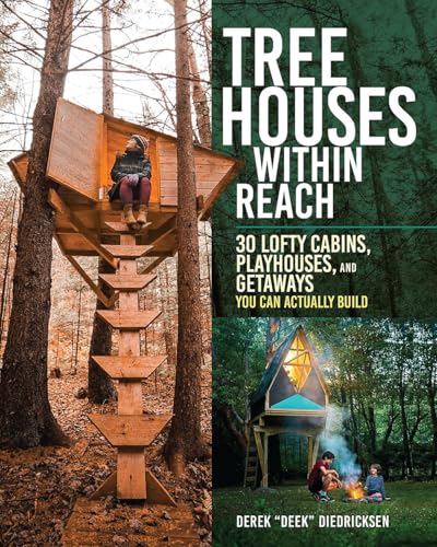 cover image Tree Houses Within Reach: 30 Lofty Cabins, Playhouses, and Getaways You Can Actually Build