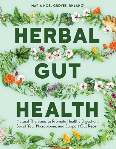 cover image Herbal Gut Health: Natural Therapies to Promote Healthy Digestion, Boost Your Microbiome, and Support Gut Repair