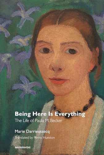 cover image Being Here Is Everything: The Life of Paula M. Becker