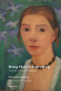 Being Here Is Everything: The Life of Paula M. Becker