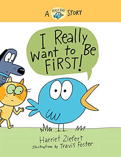 cover image I Really Want to Be First! (Really Bird Stories #1)
