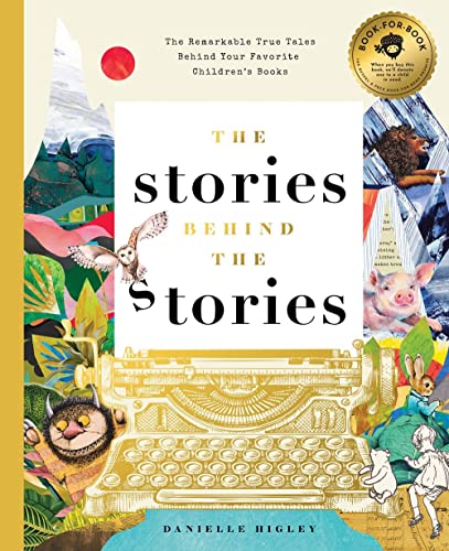 cover image The Stories Behind the Stories: The Remarkable True Tales Behind Your Favorite Children’s Books