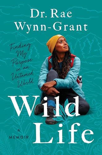 cover image Wild Life: Finding My Purpose in an Untamed World