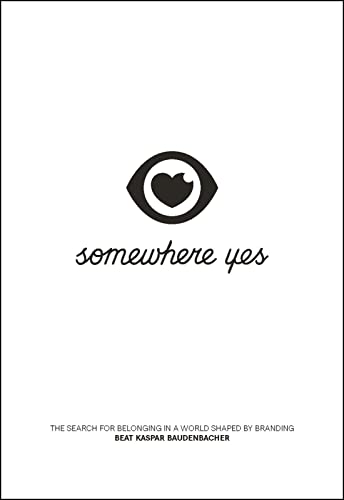 cover image Somewhere Yes: The Search for Belonging in a World Shaped by Branding