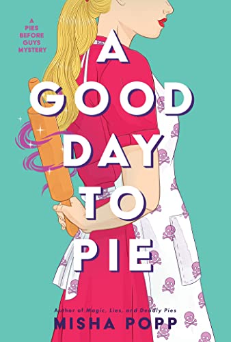 cover image A Good Day to Pie: A Pies Before Guys Mystery 