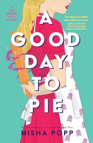 cover image A Good Day to Pie: A Pies Before Guys Mystery 