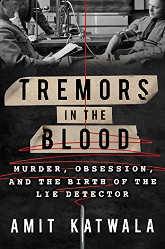 cover image Tremors in the Blood: Murder, Obsession, and the Birth of the Lie Detector