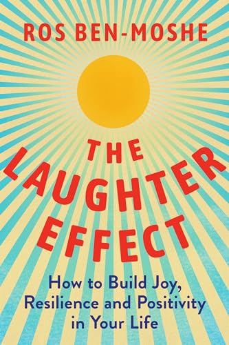 cover image The Laughter Effect: How to Build Joy, Resilience, and Positivity in Your Life