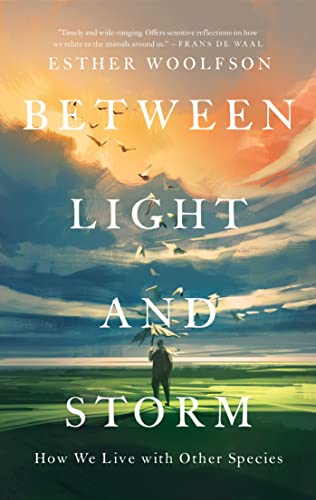 cover image Between Light and Storm: How We Live with Other Species