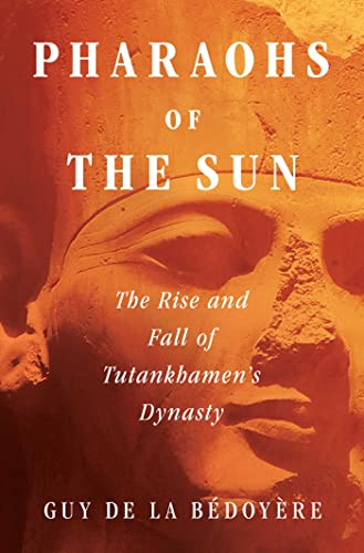 cover image Pharaohs of the Sun: The Rise and Fall of Tutankhamun’s Dynasty
