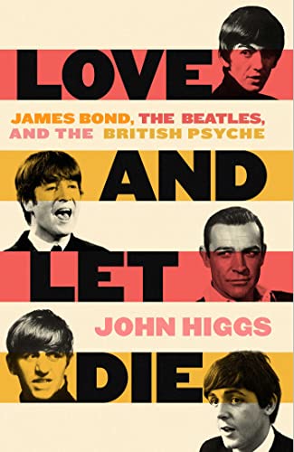 cover image Love and Let Die: Bond, the Beatles, and the British Psyche