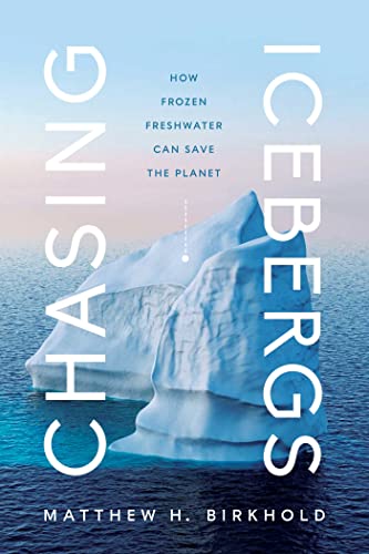 cover image Chasing Icebergs: How Frozen Freshwater Can Save the Planet