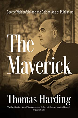 cover image The Maverick: George Weidenfeld and the Golden Age of Publishing