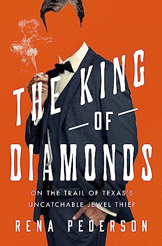cover image The King of Diamonds: The Search for the Elusive Texas Jewel Thief