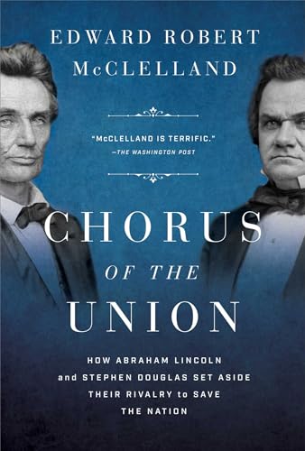 cover image Chorus of the Union: How Abraham Lincoln and Stephen Douglas Set Aside Their Rivalry to Save the Nation