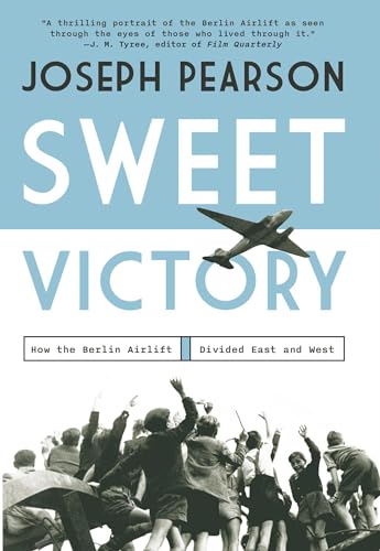 cover image Sweet Victory: How the Berlin Airlift Divided East and West