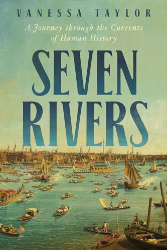 cover image Seven Rivers: A Journey Through the Currents of Human History