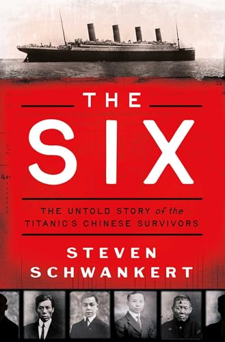 cover image The Six: The Untold Stories of the Titanic’s Chinese Survivors