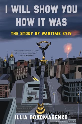 cover image I Will Show You How It Was: The Story of Wartime Kyiv