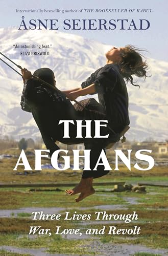 cover image The Afghans: Three Lives Through War, Love and Revolt