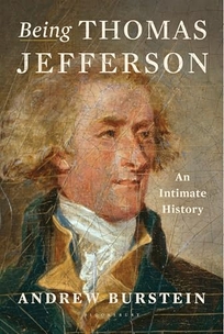 Being Thomas Jefferson: An Intimate History