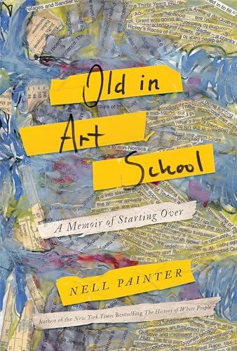 cover image Old in Art School: A Memoir of Starting Over